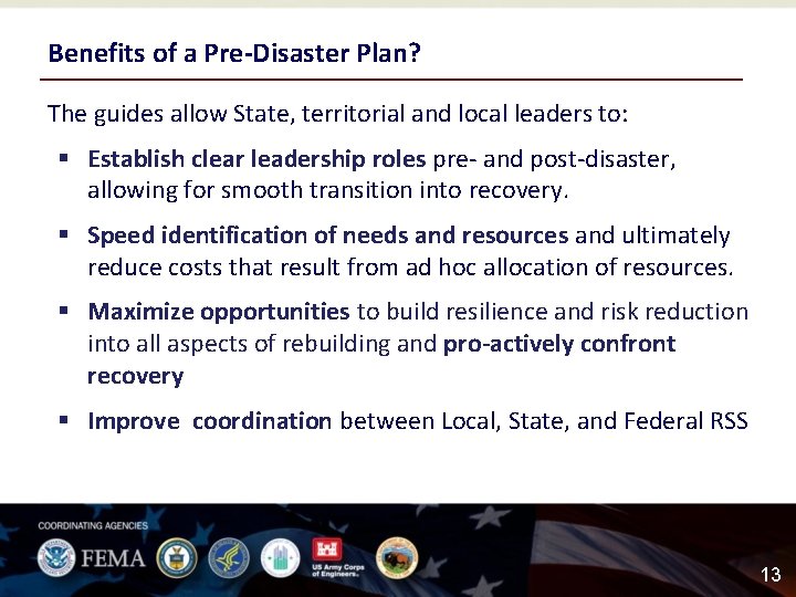 Benefits of a Pre-Disaster Plan? The guides allow State, territorial and local leaders to: