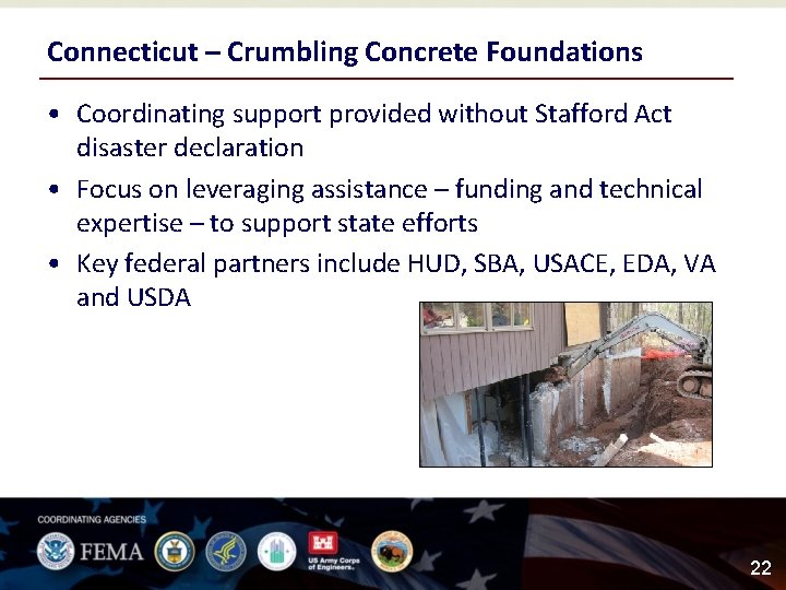 Connecticut – Crumbling Concrete Foundations • Coordinating support provided without Stafford Act disaster declaration