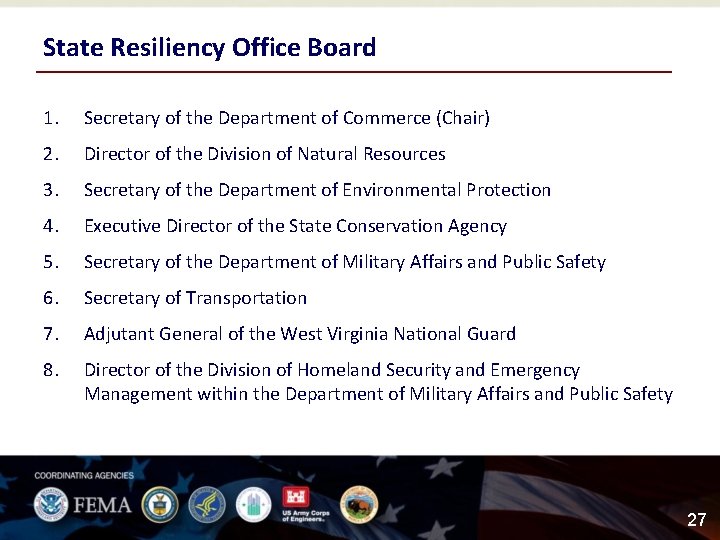 State Resiliency Office Board 1. Secretary of the Department of Commerce (Chair) 2. Director