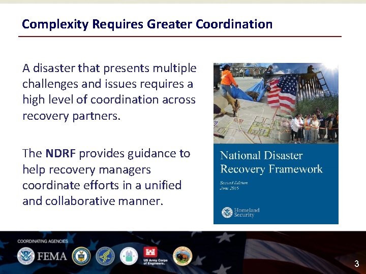 Complexity Requires Greater Coordination A disaster that presents multiple challenges and issues requires a