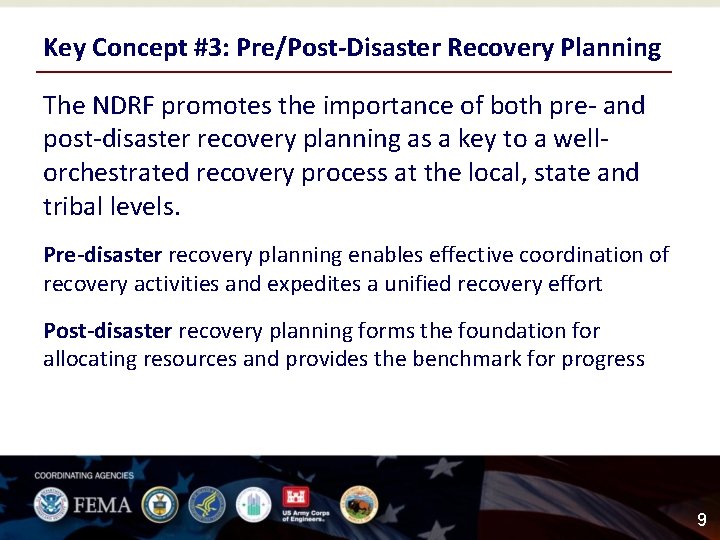 Key Concept #3: Pre/Post-Disaster Recovery Planning The NDRF promotes the importance of both pre-