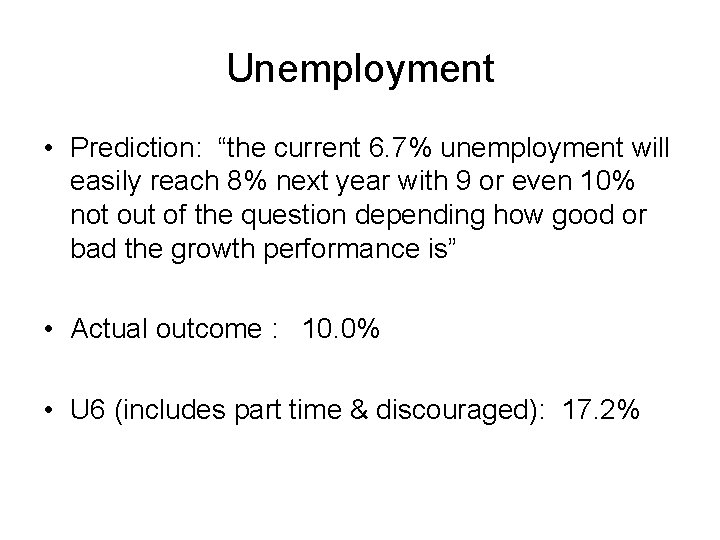 Unemployment • Prediction: “the current 6. 7% unemployment will easily reach 8% next year