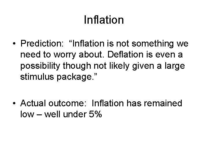 Inflation • Prediction: “Inflation is not something we need to worry about. Deflation is