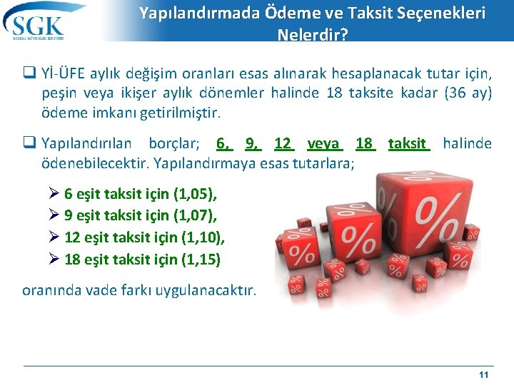 Yapılandırmada Ödeme ve Taksit Seçenekleri Nelerdir? q Yİ-ÜFE aylık değişim oranları esas alınarak hesaplanacak