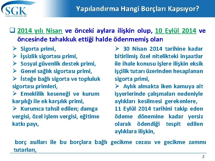 Yapılandırma Hangi Borçları Kapsıyor? q 2014 yılı Nisan ve önceki aylara ilişkin olup, 10