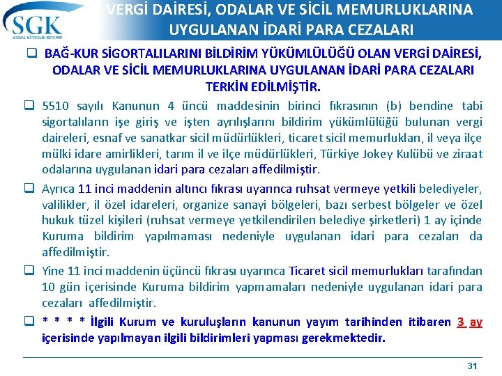 VERGİ DAİRESİ, ODALAR VE SİCİL MEMURLUKLARINA UYGULANAN İDARİ PARA CEZALARI q BAĞ-KUR SİGORTALILARINI BİLDİRİM