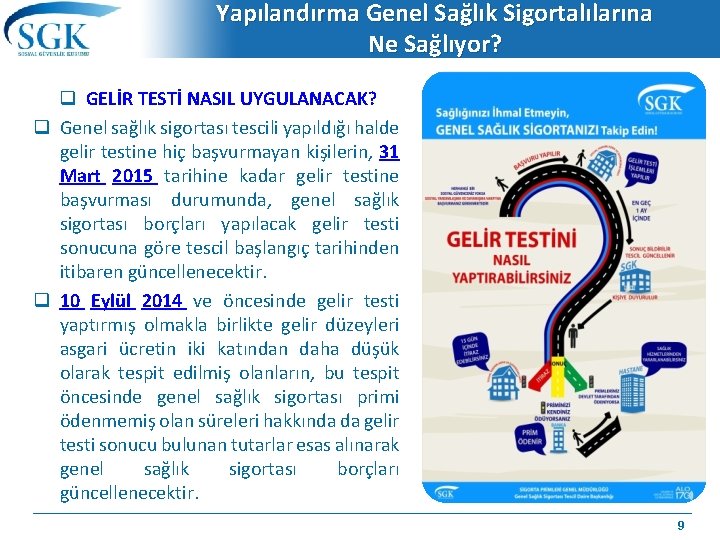 Yapılandırma Genel Sağlık Sigortalılarına Ne Sağlıyor? q GELİR TESTİ NASIL UYGULANACAK? q Genel sağlık