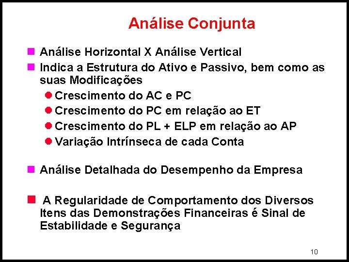 Análise Conjunta n Análise Horizontal X Análise Vertical n Indica a Estrutura do Ativo