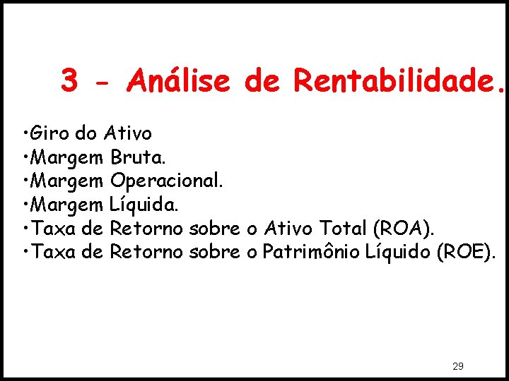 3 - Análise de Rentabilidade. • Giro do Ativo • Margem Bruta. • Margem