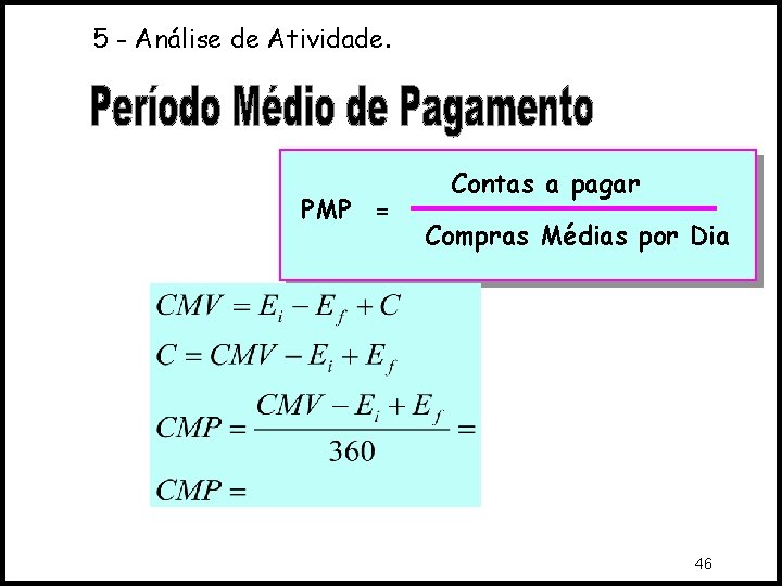 5 - Análise de Atividade. PMP = Contas a pagar Compras Médias por Dia