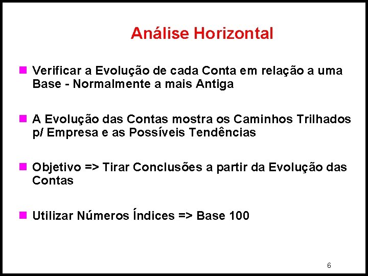 Análise Horizontal n Verificar a Evolução de cada Conta em relação a uma Base