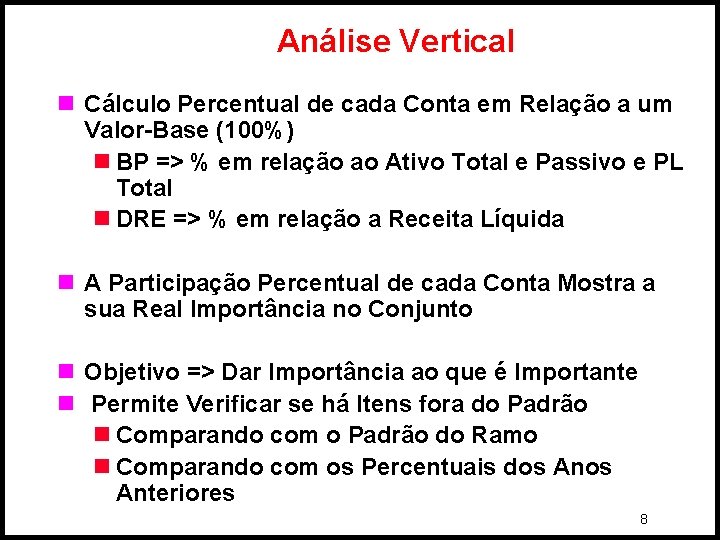 Análise Vertical n Cálculo Percentual de cada Conta em Relação a um Valor-Base (100%)