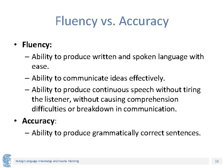 Fluency vs. Accuracy • Fluency: – Ability to produce written and spoken language with