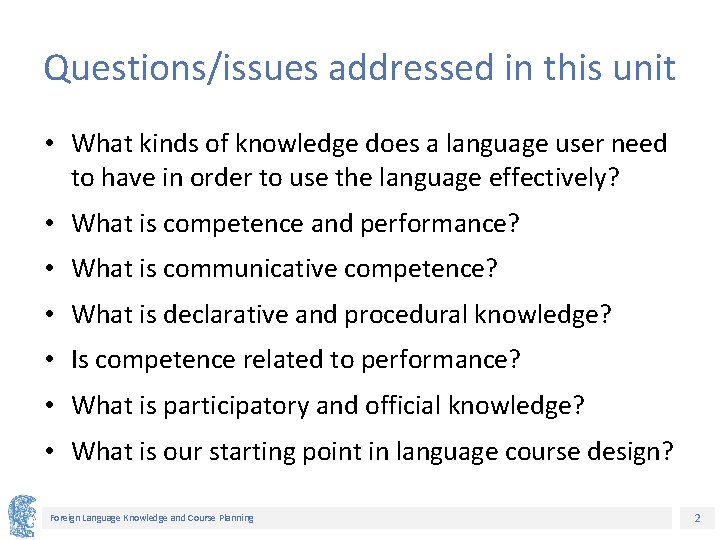 Questions/issues addressed in this unit • What kinds of knowledge does a language user