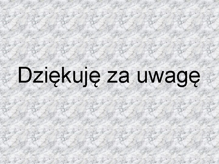 Dziękuję za uwagę 