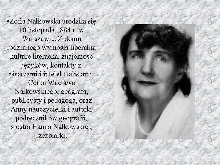  • Zofia Nałkowska urodziła się 10 listopada 1884 r. w Warszawie. Z domu