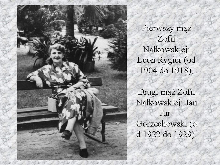 Pierwszy mąż Zofii Nałkowskiej: Leon Rygier (od 1904 do 1918), Drugi mąż Zofii Nałkowskiej: