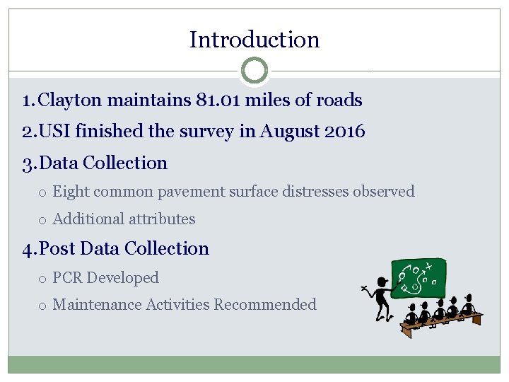 Introduction 1. Clayton maintains 81. 01 miles of roads 2. USI finished the survey