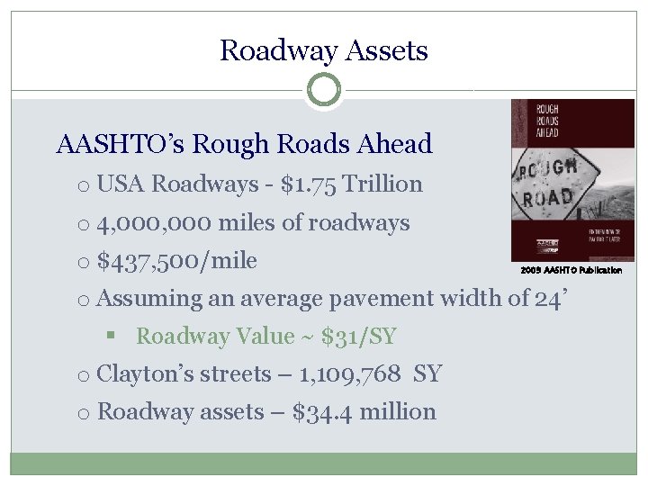 Roadway Assets AASHTO’s Rough Roads Ahead o USA Roadways - $1. 75 Trillion o