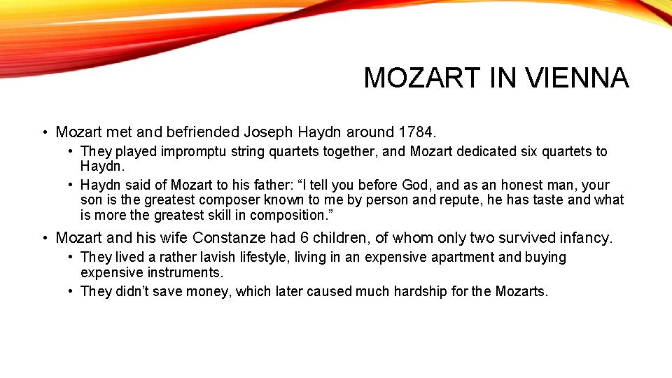 MOZART IN VIENNA • Mozart met and befriended Joseph Haydn around 1784. • They