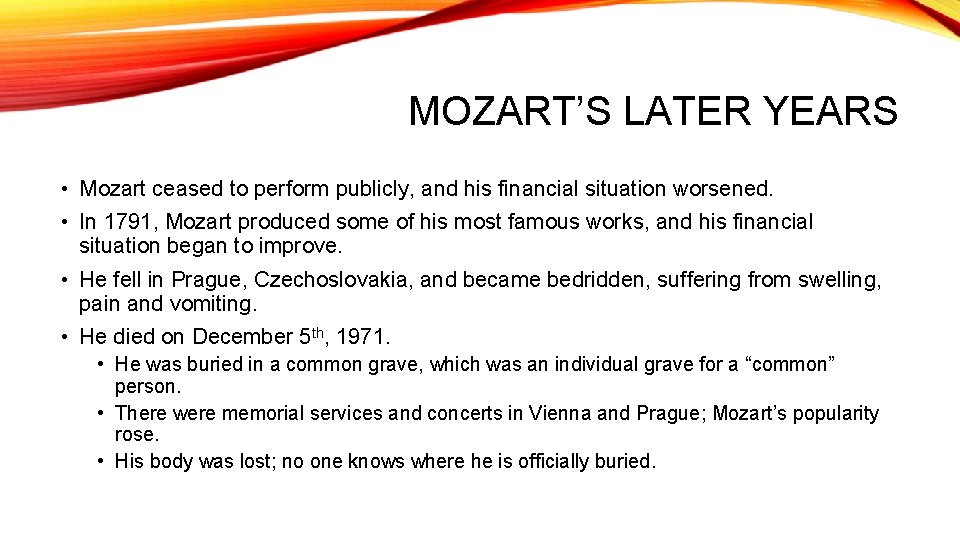 MOZART’S LATER YEARS • Mozart ceased to perform publicly, and his financial situation worsened.