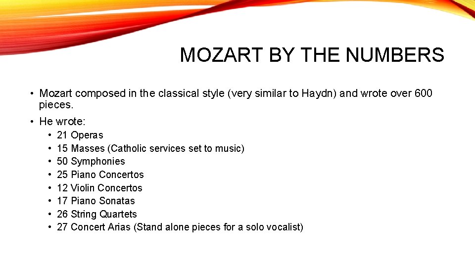 MOZART BY THE NUMBERS • Mozart composed in the classical style (very similar to