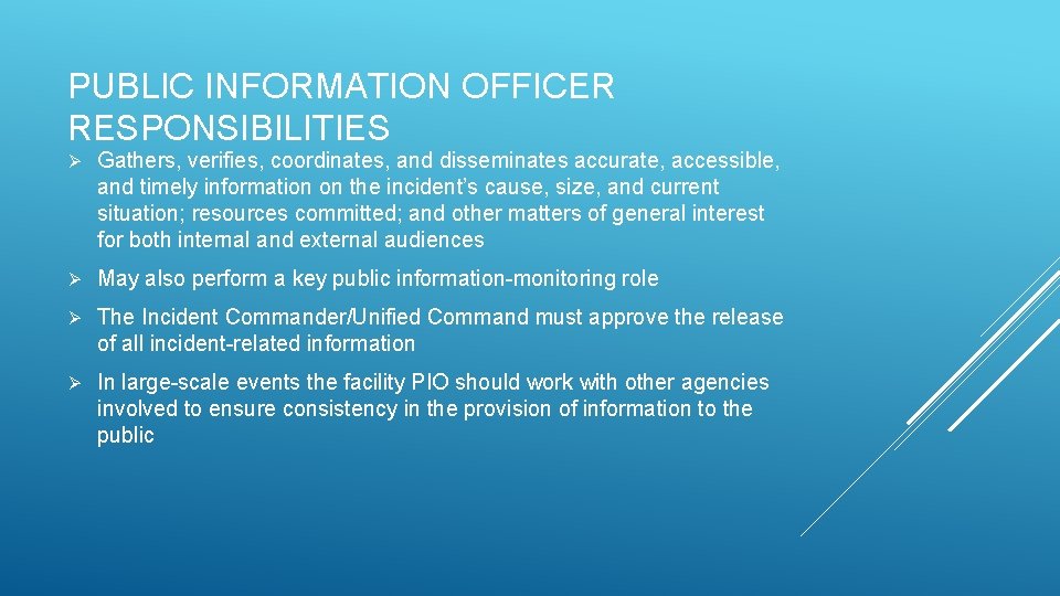PUBLIC INFORMATION OFFICER RESPONSIBILITIES Ø Gathers, verifies, coordinates, and disseminates accurate, accessible, and timely PUBLIC INFORMATION OFFICER RESPONSIBILITIES Ø Gathers, verifies, coordinates, and disseminates accurate, accessible, and timely