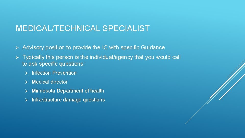 MEDICAL/TECHNICAL SPECIALIST Ø Advisory position to provide the IC with specific Guidance Ø Typically MEDICAL/TECHNICAL SPECIALIST Ø Advisory position to provide the IC with specific Guidance Ø Typically