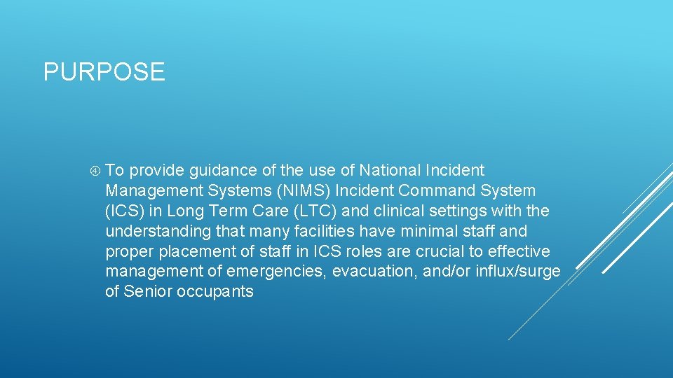 PURPOSE To provide guidance of the use of National Incident Management Systems (NIMS) Incident PURPOSE To provide guidance of the use of National Incident Management Systems (NIMS) Incident