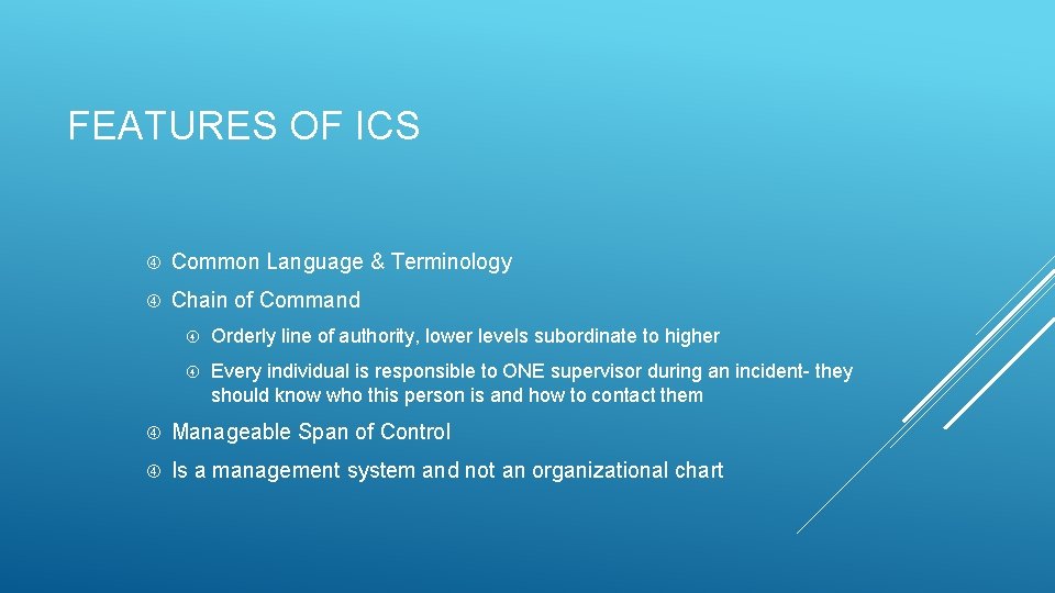 FEATURES OF ICS Common Language & Terminology Chain of Command Orderly line of authority, FEATURES OF ICS Common Language & Terminology Chain of Command Orderly line of authority,