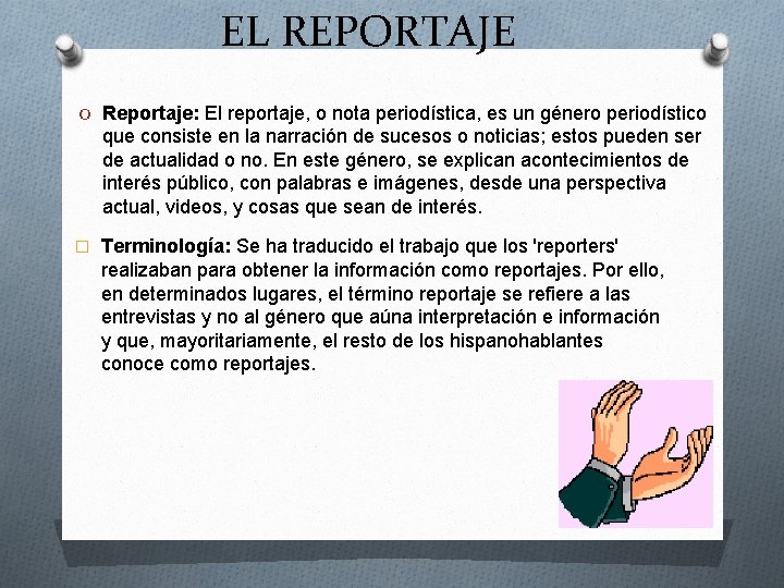 EL REPORTAJE O Reportaje: El reportaje, o nota periodística, es un género periodístico que