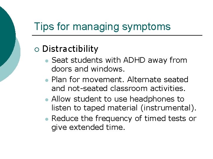 Tips for managing symptoms ¡ Distractibility l l Seat students with ADHD away from Tips for managing symptoms ¡ Distractibility l l Seat students with ADHD away from