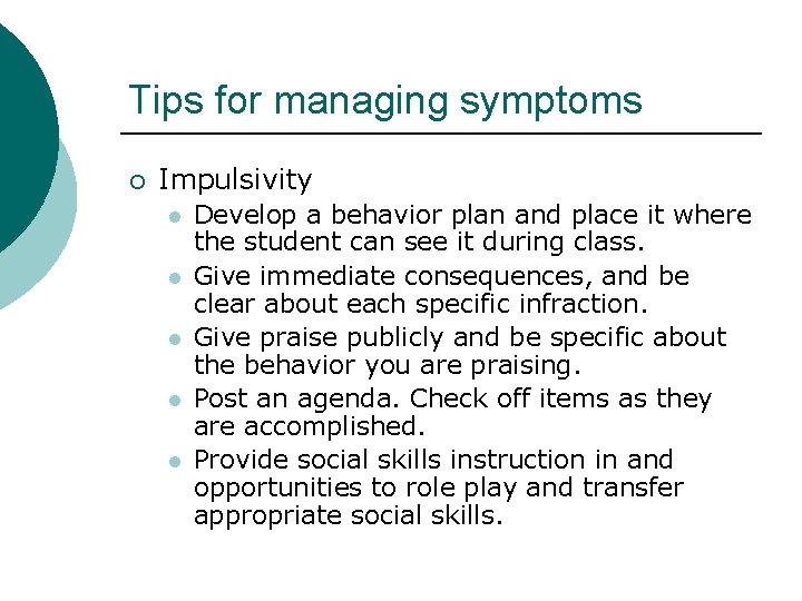 Tips for managing symptoms ¡ Impulsivity l l l Develop a behavior plan and Tips for managing symptoms ¡ Impulsivity l l l Develop a behavior plan and