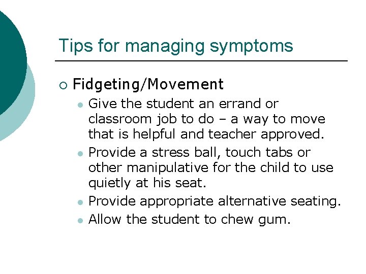 Tips for managing symptoms ¡ Fidgeting/Movement l l Give the student an errand or Tips for managing symptoms ¡ Fidgeting/Movement l l Give the student an errand or