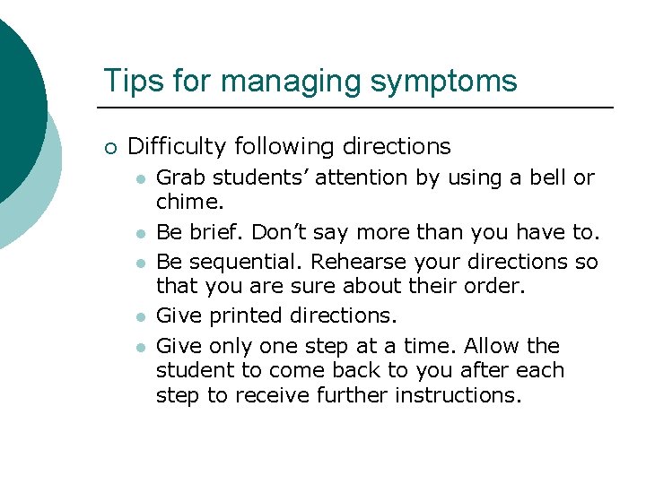 Tips for managing symptoms ¡ Difficulty following directions l l l Grab students’ attention Tips for managing symptoms ¡ Difficulty following directions l l l Grab students’ attention