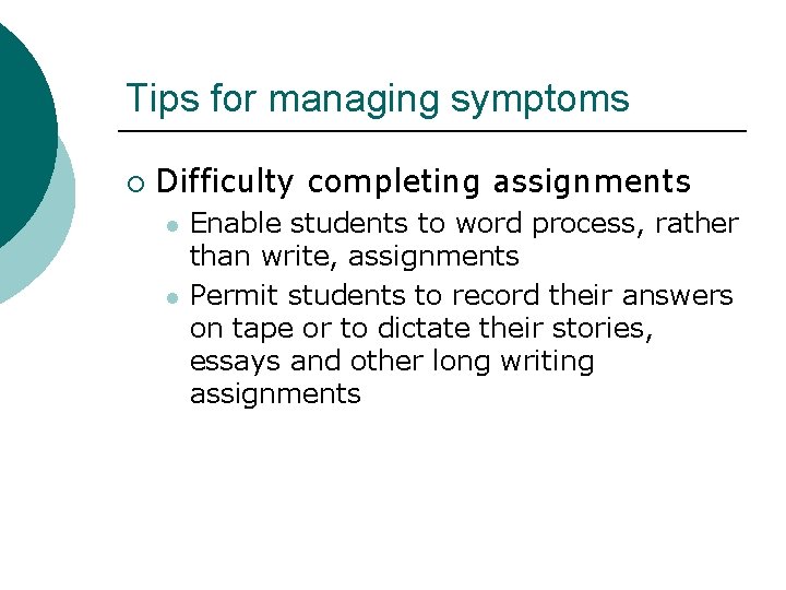 Tips for managing symptoms ¡ Difficulty completing assignments l l Enable students to word Tips for managing symptoms ¡ Difficulty completing assignments l l Enable students to word
