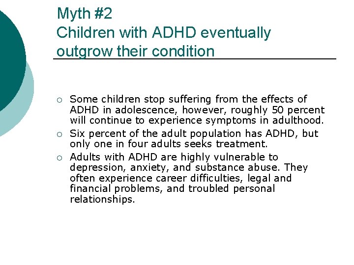 Myth #2 Children with ADHD eventually outgrow their condition ¡ ¡ ¡ Some children Myth #2 Children with ADHD eventually outgrow their condition ¡ ¡ ¡ Some children