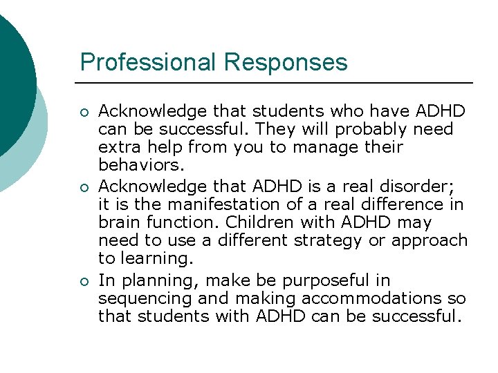 Professional Responses ¡ ¡ ¡ Acknowledge that students who have ADHD can be successful. Professional Responses ¡ ¡ ¡ Acknowledge that students who have ADHD can be successful.