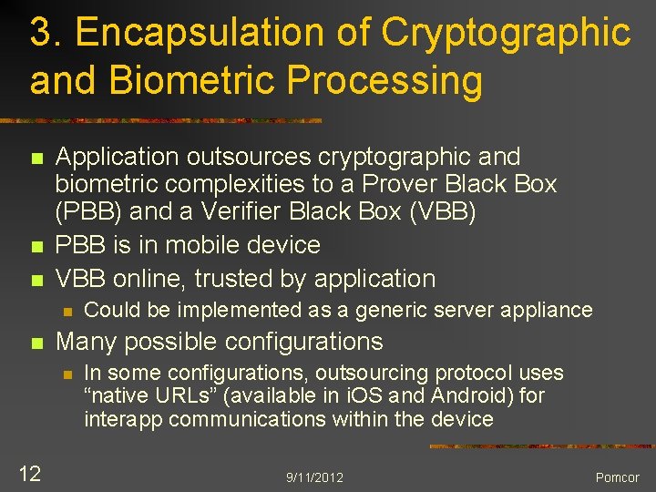 3. Encapsulation of Cryptographic and Biometric Processing n n n Application outsources cryptographic and