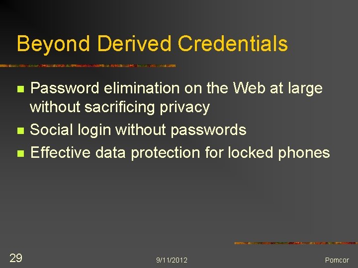 Beyond Derived Credentials n n n 29 Password elimination on the Web at large