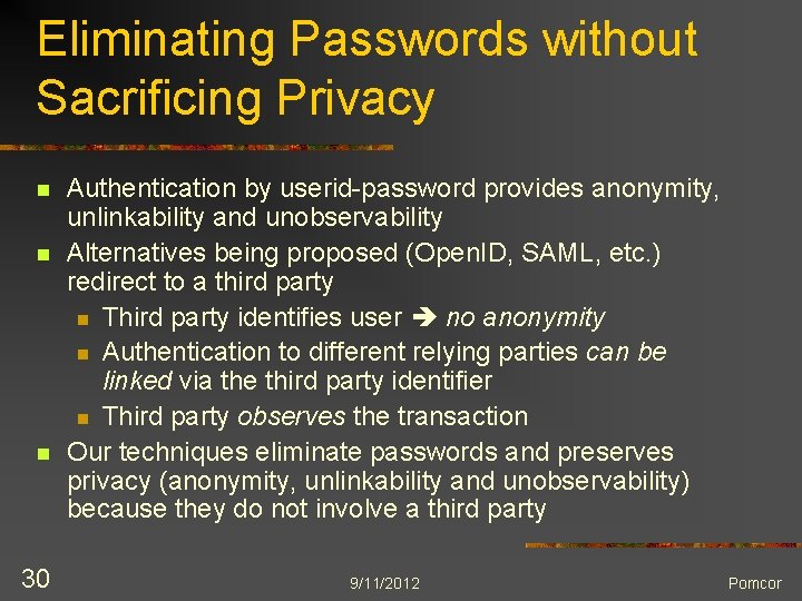 Eliminating Passwords without Sacrificing Privacy n n n 30 Authentication by userid-password provides anonymity,