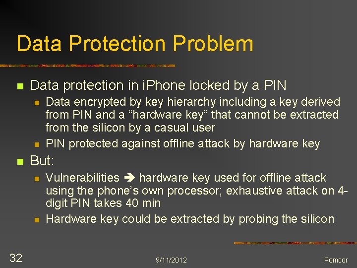Data Protection Problem n Data protection in i. Phone locked by a PIN n