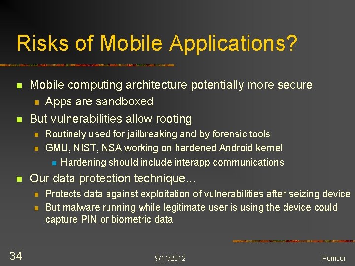 Risks of Mobile Applications? n n Mobile computing architecture potentially more secure n Apps