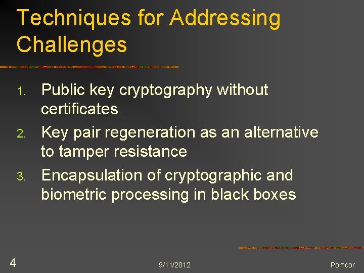 Techniques for Addressing Challenges 1. 2. 3. 4 Public key cryptography without certificates Key