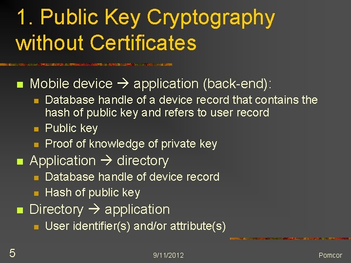 1. Public Key Cryptography without Certificates n Mobile device application (back-end): n n Application