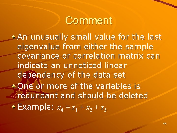 Comment An unusually small value for the last eigenvalue from either the sample covariance