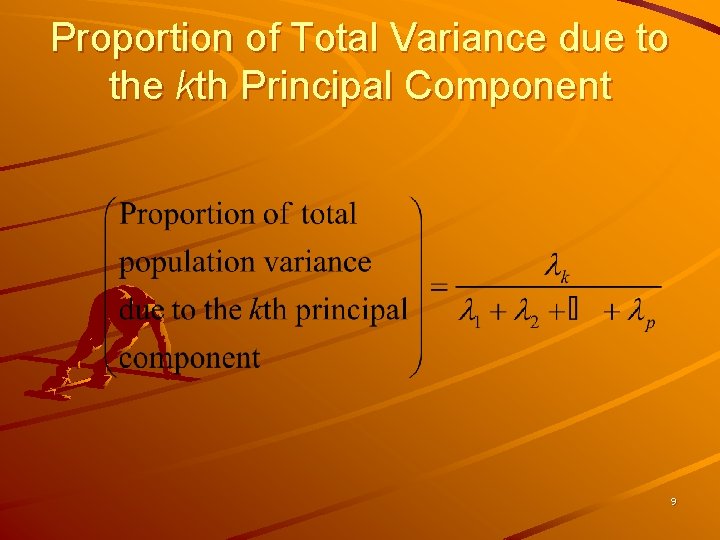 Proportion of Total Variance due to the kth Principal Component 9 