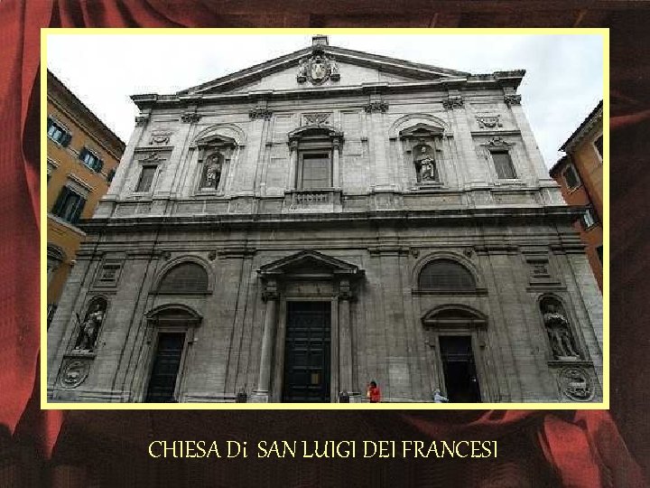 CHIESA Di SAN LUIGI DEI FRANCESI 