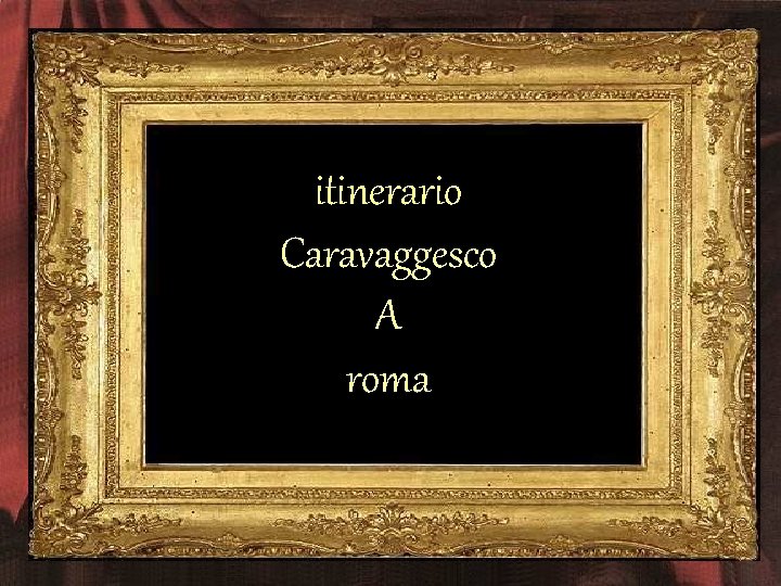 itinerario Caravaggesco A roma 