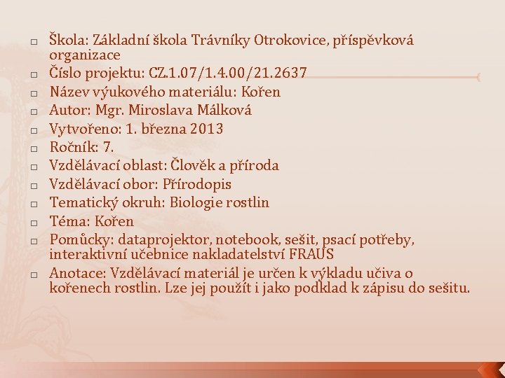 � � � Škola: Základní škola Trávníky Otrokovice, příspěvková organizace Číslo projektu: CZ. 1.